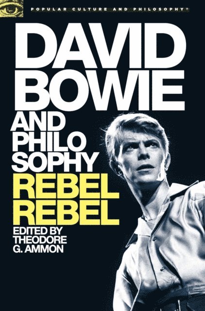 Theodore G. Ammon - David Bowie and Philosophy, E-bok