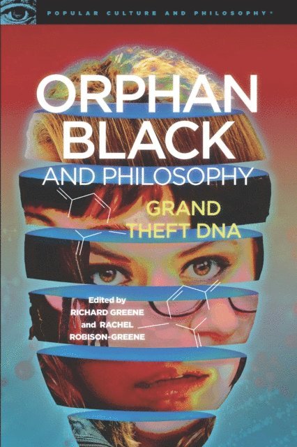 Rachel Robison-Greene, Richard Greene - Orphan Black and Philosophy, E-bok