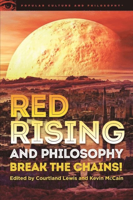 Kevin McCain, Courtland Lewis - Red Rising and Philosophy, E-bok