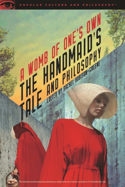 Rachel Robison-Greene - Handmaid's Tale and Philosophy, E-bok