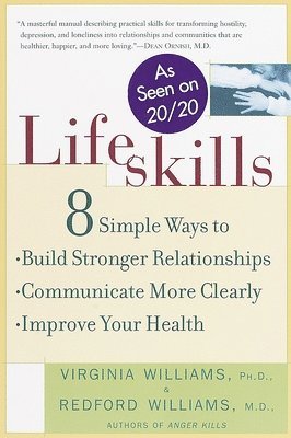 Redford Williams - Lifeskills: 8 Simple Ways to Build Stronger Relationships, Communicate More Clearly, and Improve Your Health, Häftad. Tillgänglighet: Lägg i varukorg
