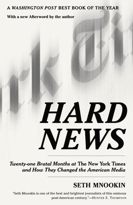 Seth Mnookin - Hard News: Twenty-One Brutal Months at the New York Times and How They Changed the American Media, Häftad. Tillgänglighet: Lägg i varukorg