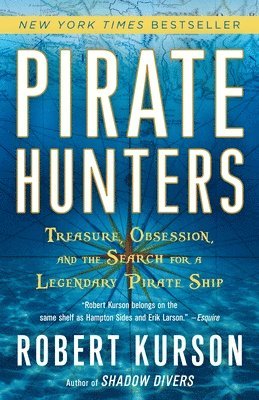 Robert Kurson - Pirate Hunters: Treasure, Obsession, and the Search for a Legendary Pirate Ship, Häftad