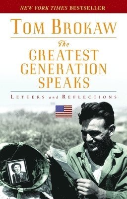 Tom Brokaw - The Greatest Generation Speaks: Letters and Reflections, Häftad