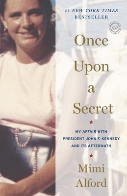 Mimi Alford - Once Upon a Secret: My Affair with President John F. Kennedy and Its Aftermath, Häftad