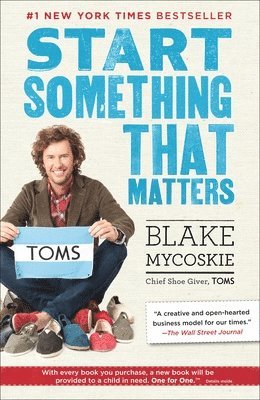 Blake Mycoskie - Start Something That Matters, Häftad