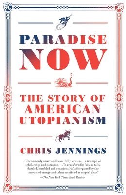 Chris Jennings - Paradise Now: The Story of American Utopianism, Häftad