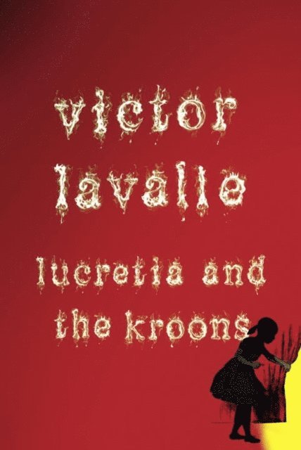Victor LaValle - Lucretia and the Kroons (Novella), E-bok