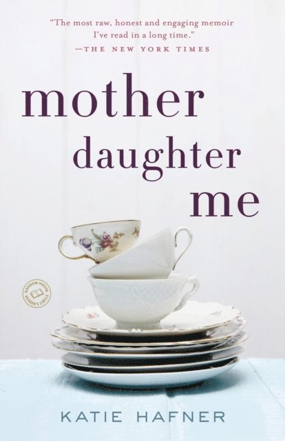 Katie Hafner - Mother Daughter Me, E-bok