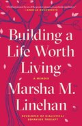 Building A Life Worth Living