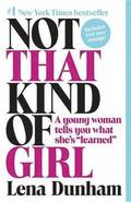 Not That Kind of Girl: A Young Woman Tells You What She's Learned
