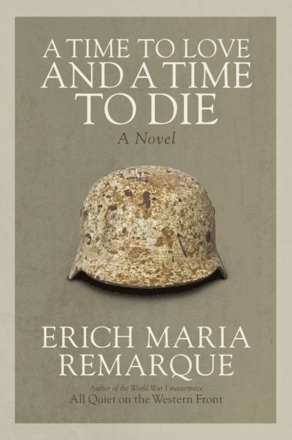 Erich Maria Remarque - Time to Love and a Time to Die, E-bok