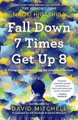 Naoki Higashida - Fall Down 7 Times Get Up 8: A Young Man's Voice from the Silence of Autism, Häftad