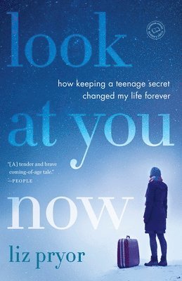 Liz Pryor - Look at You Now: How Keeping a Teenage Secret Changed My Life Forever, Häftad