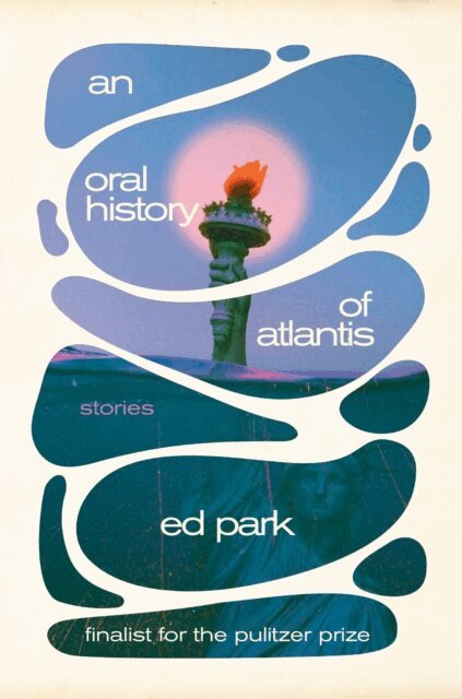 Ed Park - Oral History of Atlantis, E-bok