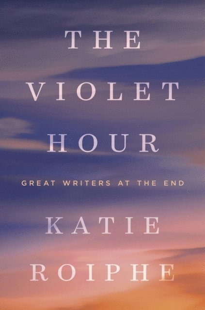 Katie Roiphe - Violet Hour, E-bok. Tillgänglighet: Lägg i varukorg