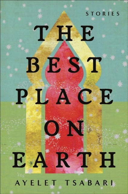Ayelet Tsabari - Best Place on Earth, E-bok