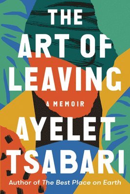 Ayelet Tsabari - The Art of Leaving: A Memoir, Inbunden