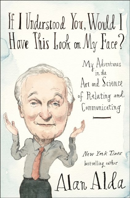 Alan Alda - If I Understood You, Would I Have This Look on My Face?, E-bok