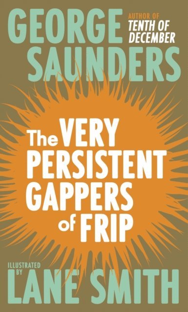 George Saunders - Very Persistent Gappers of Frip, E-bok