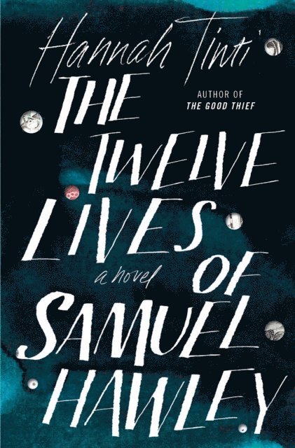 Hannah Tinti - Twelve Lives of Samuel Hawley, E-bok