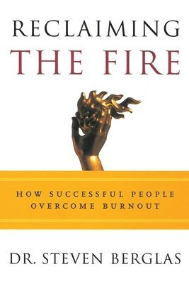 Steven Berglas - Reclaiming the Fire, Häftad