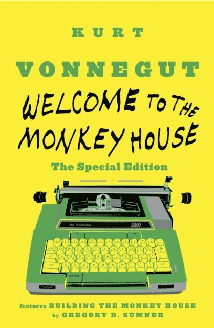 Kurt Vonnegut, Gregory D. Sumner - Welcome to the Monkey House: The Special Edition, E-bok