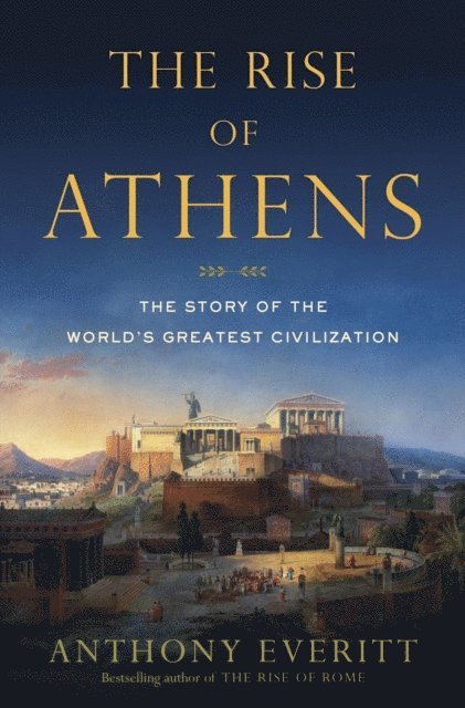 Anthony Everitt - Rise of Athens, E-bok