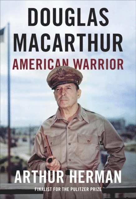 Arthur Herman - Douglas MacArthur, E-bok