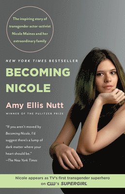 Amy Ellis Nutt - Becoming Nicole: The Inspiring Story of Transgender Actor-Activist Nicole Maines and Her Extraordinary Family, Häftad