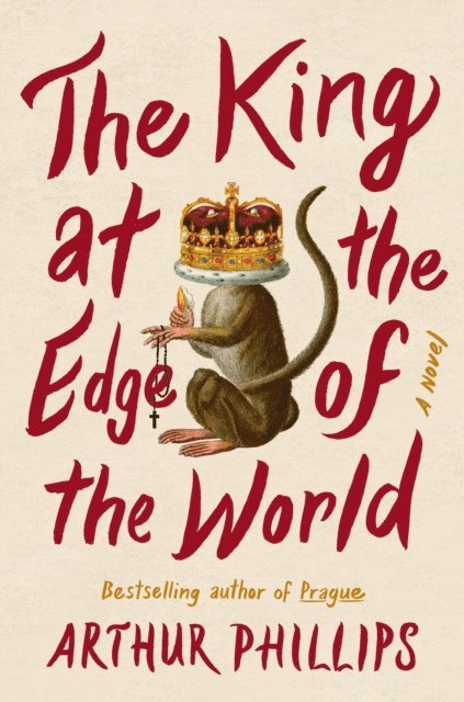 Arthur Phillips - King at the Edge of the World, E-bok. Tillgänglighet: Lägg i varukorg