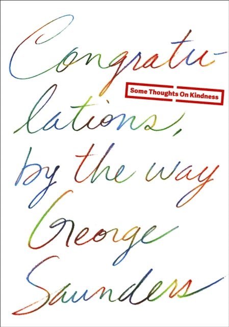 George Saunders - Congratulations, by the way, E-bok