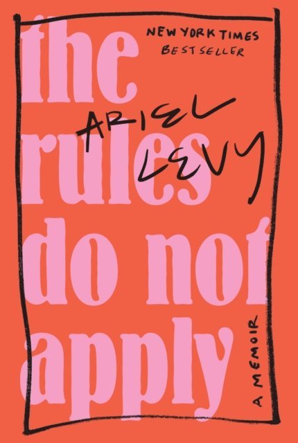 Ariel Levy - Rules Do Not Apply, E-bok