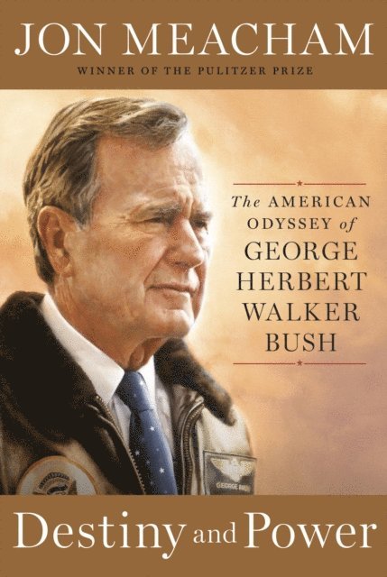 Jon Meacham - Destiny and Power, E-bok