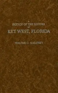 Walter C. Maloney - Sketch of the History of Key West, Florida, Inbunden. Tillgänglighet: Tillfälligt slut
