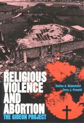 Dallas A. Blanchard, Terry Prewitt - Religious Violence and Abortion, Inbunden. Tillgänglighet: Tillfälligt slut