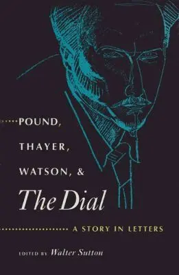 Ezra Pound, Walter Sutton - Pound, Thayer, Watson and ""the Dial, Inbunden. Tillgänglighet: Tillfälligt slut