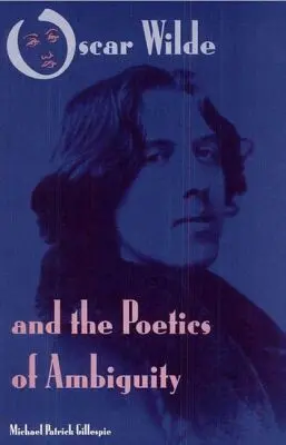 Michael Patrick Gillespie - Oscar Wilde and the Poetics of Ambiguity, Inbunden. Tillgänglighet: Tillfälligt slut