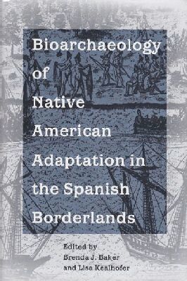 Brenda J. Baker, Lisa Kealhofer - Bioarchaeology of Native Americans in the Spanish Borderlands, Inbunden. Tillgänglighet: Tillfälligt slut