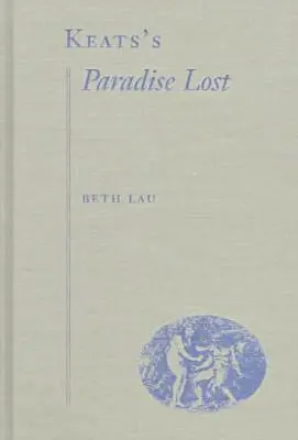 Beth Lau - Keats's ""Paradise Lost, Inbunden. Tillgänglighet: Tillfälligt slut