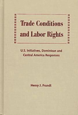 Henry J. Frundt - Trade Conditions and Labor Rights, Inbunden. Tillgänglighet: Tillfälligt slut