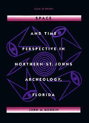 John M. Goggin - Space and Time Perspectives in Northern St. Johns Archeology, Florida, Häftad. Tillgänglighet: Tillfälligt slut