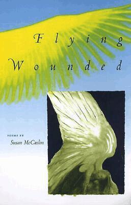 Susan McCaslin - Flying Wounded, Häftad. Tillgänglighet: Tillfälligt slut