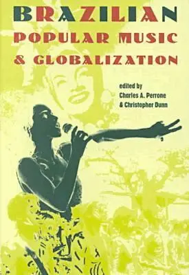 Charles A. Perrone, Christopher Dunn - Brazilian Popular Music and Globalization, Inbunden. Tillgänglighet: Tillfälligt slut