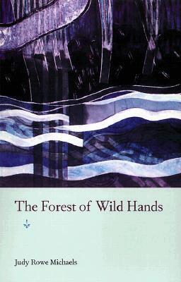 Judy Rowe Michaels - Forest of Wild Hands, Häftad. Tillgänglighet: Tillfälligt slut