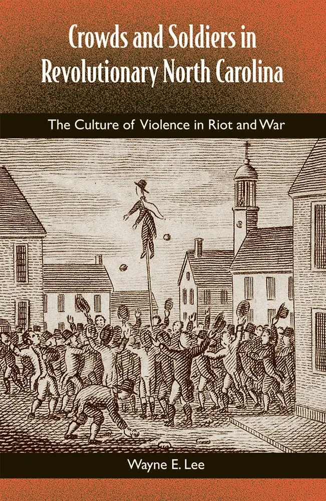 Wayne E. Lee - Crowds and Soldiers in Revolutionary North Carolina, Inbunden. Tillgänglighet: Tillfälligt slut