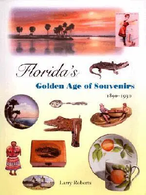 Larry Roberts - Florida's Golden Age of Souvenirs, 1890-1930, Inbunden. Tillgänglighet: Tillfälligt slut