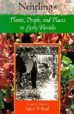 Henry Nehrling, Robert W. Read, Robert W Read - Nehrling's Plants, People and Places in Early Florida, Häftad. Tillgänglighet: Tillfälligt slut
