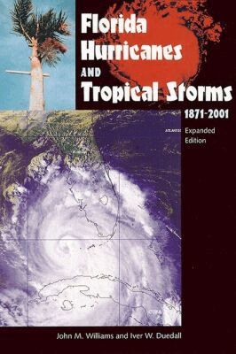 John M. Williams, Iver W. Duedall, Florida Institute of Technology, USA), Duedall, Iver W. Professor of Oceanography and Environmental Science - Florida Hurricanes and Tropical Storms, 1871-2001, Häftad. Tillgänglighet: Tillfälligt slut