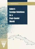 Cuba's Foreign Relations in a Post-Soviet World